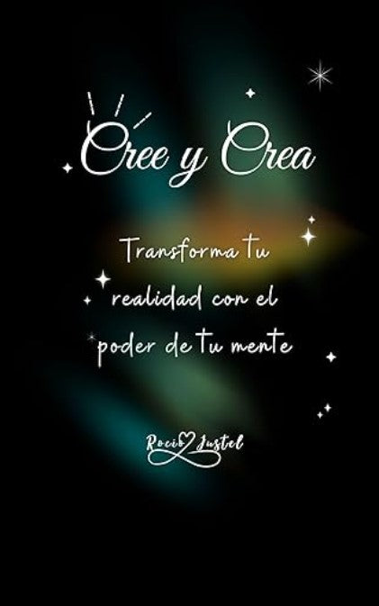 Libro Digital - Cree y Crea - Transforma tu realidad con el poder de tu mente