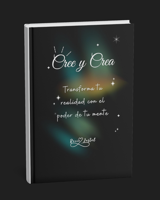 Libro Digital - Cree y Crea - Transforma tu realidad con el poder de tu mente